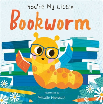 Cover Image for You're My Little Bookworm (Board Book for Babies and Toddlers 0-2 Years Old) -- Nicola Edwards, Board Books