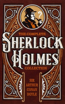 Cover Image for The Complete Sherlock Holmes Collection -- Sir Arthur Conan Doyle, Leather