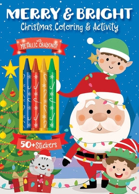 Cover Image for Merry & Bright! Christmas Coloring - Coloring & Activity Book with 50+ Stickers and Metallic Crayons - Christmas Coloring Book for Creative Kids Ages -- Editors of Silver Dolphin Books, Paperback