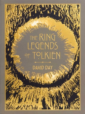 Cover Image for Ring Legends of Tolkien Deluxe Edition - Tolkien Reference Book for All Ages, Illustrated Lord of the Rings Guide -- David Day, Hardcover