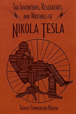 Cover Image for The Inventions, Researches, and Writings of Nikola Tesla -- Thomas Commerford Martin, Paperback