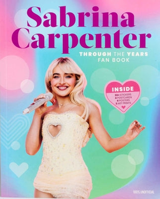 Cover Image for Sabrina Carpenter Through the Years Fan Book -- Editors of Thunder Bay Press, Paperback