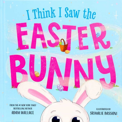 Cover Image for I Think I Saw the Easter Bunny -- Adam Wallace, Hardcover