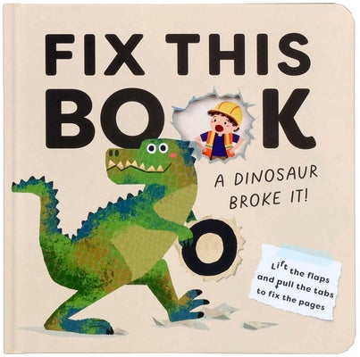 Cover Image for Fix This Book: A Dinosaur Broke It! -- Editors of Silver Dolphin Books, Board Books