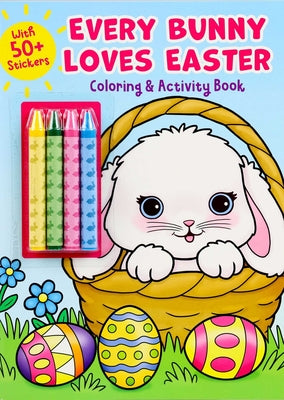 Cover Image for Every Bunny Loves Easter Coloring & Activity Book with 4 Crayons and 50+ Stickers -- Editors of Silver Dolphin Books, Paperback