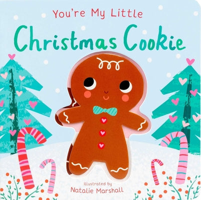 Cover Image for You're My Little Christmas Cookie (Board Book for Babies and Toddlers 0-2 Years Old) -- Nicola Edwards, Board Books