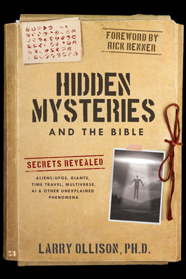 Cover Image for Hidden Mysteries and the Bible: Secrets Revealed: Aliens/Ufos, Giants, Time Travel, Multiverse, AI & Other Unexplained Phenomena -- Larry Ollison, Paperback