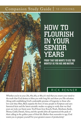 Cover Image for How To Flourish in Your Senior Years Study Guide: Proof That God Wants To Use You Mightily as You Age and Mature -- Rick Renner, Paperback