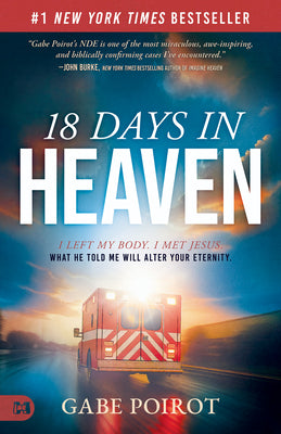 Cover Image for 18 Days in Heaven: I Left My Body. I Met Jesus. What He Told Me Will Alter Your Eternity -- Gabe Poirot, Paperback