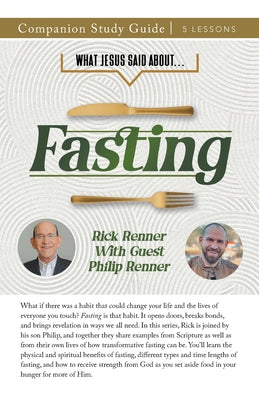 Cover Image for What Jesus Said About... Fasting Study Guide -- Rick Renner, Paperback