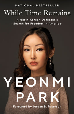 Cover Image for While Time Remains: A North Korean Defector's Search for Freedom in America -- Yeonmi Park, Paperback
