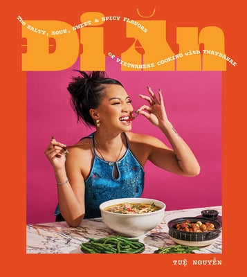 Cover Image for Di an: The Salty, Sour, Sweet and Spicy Flavors of Vietnamese Cooking with Twaydabae (a Cookbook) -- Tue Nguyen, Hardcover