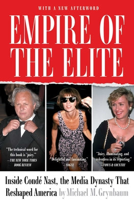 Cover Image for Empire of the Elite: Inside Condé Nast, the Media Dynasty That Reshaped America -- Michael M. Grynbaum, Paperback