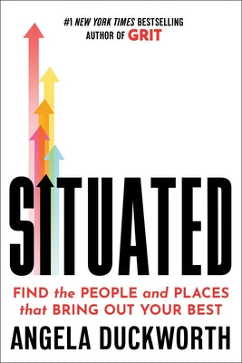 Cover Image for Situated: Find the People and Places That Bring Out Your Best -- Angela Duckworth, Hardcover