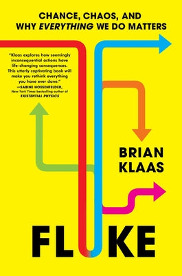 Cover Image for Fluke: Chance, Chaos, and Why Everything We Do Matters -- Brian Klaas, Hardcover