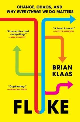 Cover Image for Fluke: Chance, Chaos, and Why Everything We Do Matters -- Brian Klaas, Paperback
