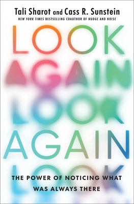 Cover Image for Look Again: The Power of Noticing What Was Always There -- Tali Sharot, Paperback