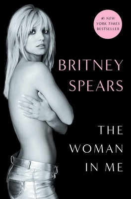 The Woman in Me -- Britney Spears, Hardcover