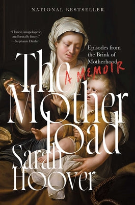 Cover Image for The Motherload: Episodes from the Brink of Motherhood -- Sarah Hoover, Hardcover