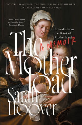 Cover Image for The Motherload: Episodes from the Brink of Motherhood -- Sarah Hoover, Paperback