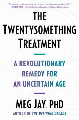 Cover Image for The Twentysomething Treatment: A Revolutionary Remedy for an Uncertain Age -- Meg Jay, Paperback