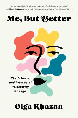 Cover Image for Me, But Better: The Science and Promise of Personality Change -- Olga Khazan, Hardcover