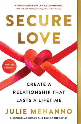 Cover Image for Secure Love: Create a Relationship That Lasts a Lifetime -- Julie Menanno, Paperback