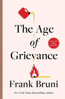 Cover Image for The Age of Grievance -- Frank Bruni, Hardcover