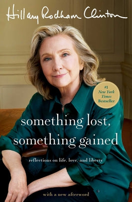 Cover Image for Something Lost, Something Gained: Reflections on Life, Love, and Liberty -- Hillary Rodham Clinton, Paperback