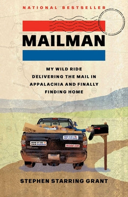 Cover Image for Mailman: My Wild Ride Delivering the Mail in Appalachia and Finally Finding Home -- Stephen Starring Grant, Hardcover