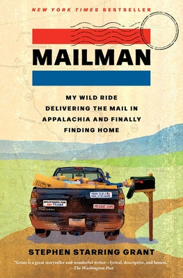 Cover Image for Mailman: My Wild Ride Delivering the Mail in Appalachia and Finally Finding Home -- Stephen Starring Grant, Paperback