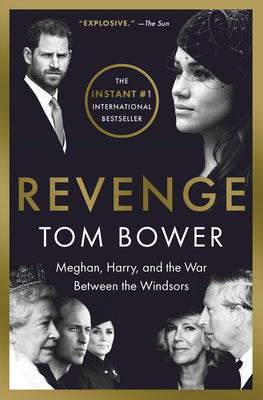 Cover Image for Revenge: Meghan, Harry, and the War Between the Windsors -- Tom Bower, Paperback