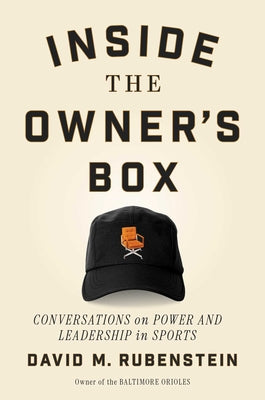 Cover Image for Inside the Owner's Box: Conversations on Power and Leadership in Sports -- David M. Rubenstein, Hardcover