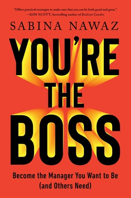 Cover Image for You're the Boss: Become the Manager You Want to Be (and Others Need) -- Sabina Nawaz, Hardcover
