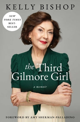 Cover Image for The Third Gilmore Girl: A Memoir -- Kelly Bishop, Paperback