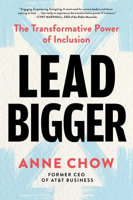 Cover Image for Lead Bigger: The Transformative Power of Inclusion -- Anne Chow, Hardcover