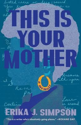 Cover Image for This Is Your Mother: A Memoir -- Erika J. Simpson, Hardcover