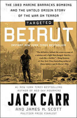 Cover Image for Targeted: Beirut: The 1983 Marine Barracks Bombing and the Untold Origin Story of the War on Terror -- Jack Carr, Paperback