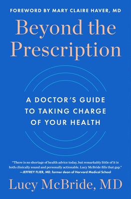 Cover Image for Beyond the Prescription: A Doctor's Guide to Taking Charge of Your Health -- Lucy McBride, Hardcover