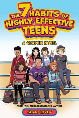 Cover Image for The 7 Habits of Highly Effective Teens: A Graphic Novel -- Sean Covey, Paperback