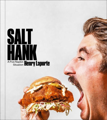 Cover Image for Salt Hank: A Five Napkin Situation (a Cookbook) -- Henry Laporte, Hardcover