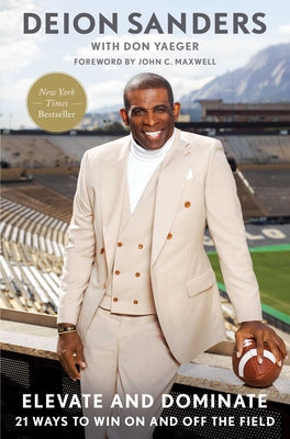 Cover Image for Elevate and Dominate: 21 Ways to Win on and Off the Field -- Deion Sanders, Hardcover