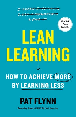Cover Image for Lean Learning: How to Achieve More by Learning Less -- Pat Flynn, Hardcover