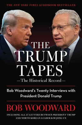Cover Image for The Trump Tapes: Bob Woodward's Twenty Interviews with President Donald Trump -- Bob Woodward, Paperback