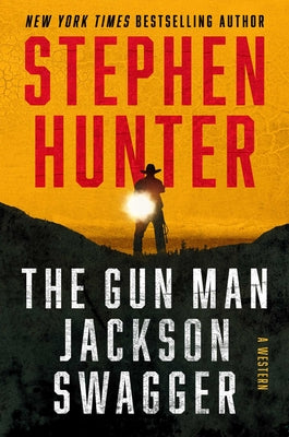 Cover Image for The Gun Man Jackson Swagger: A Western -- Stephen Hunter, Hardcover