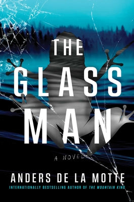 Cover Image for The Glass Man -- Anders De La Motte, Hardcover
