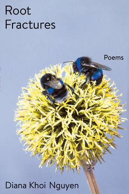 Cover Image for Root Fractures: Poems -- Diana Khoi Nguyen, Paperback