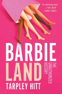 Cover Image for Barbieland: The Unauthorized History -- Tarpley Hitt, Hardcover