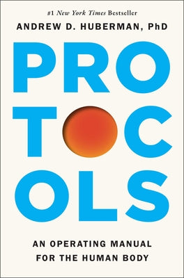 Cover Image for Protocols: An Operating Manual for the Human Body -- Andrew D. Huberman, Hardcover