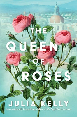 Cover Image for The Queen of Roses -- Julia Kelly, Hardcover